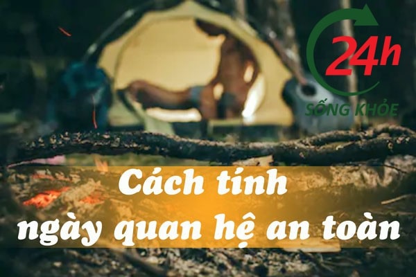 Cách tính ngày quan hệ an toàn