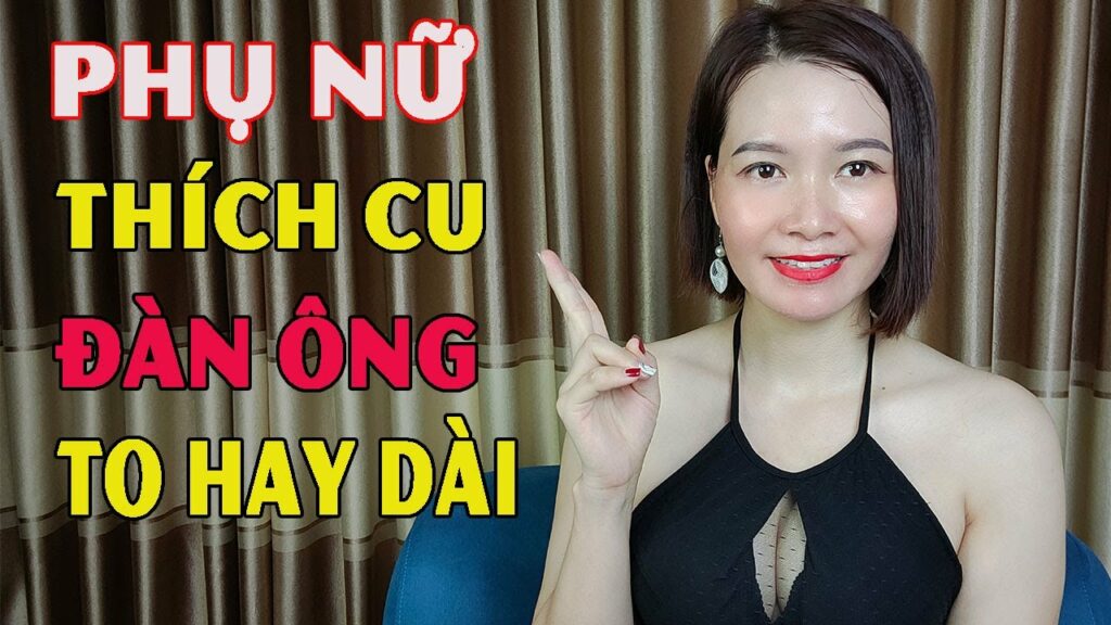 Phụ nữ thích dương vật to hay dài