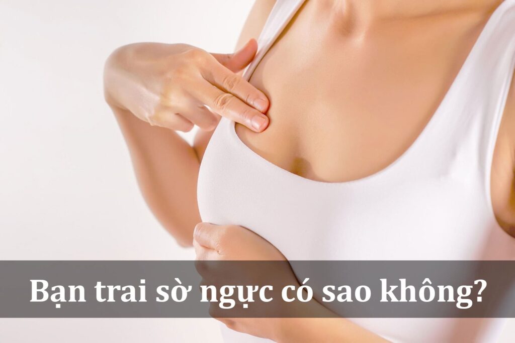 Bạn trai sờ ngực có sao không