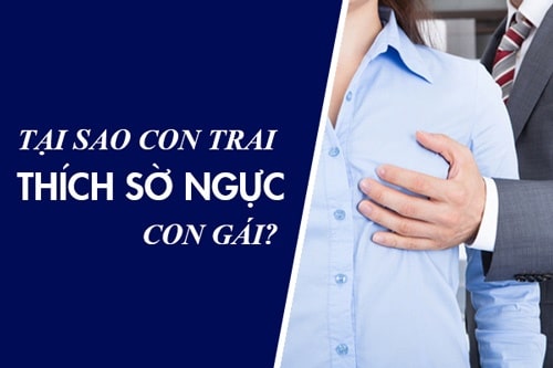 Con trai thích sờ ti con gái