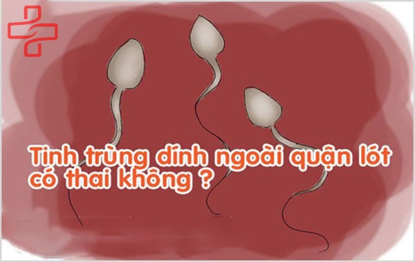 Tinh trùng dính vào quần áo có thai không?